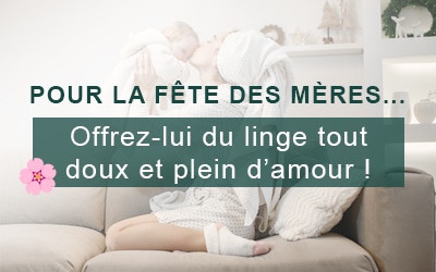 Offrez du confort et de la douceur pour la Fête des Mères avec Linandelle