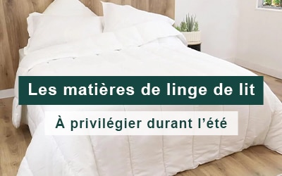 Comment bien choisir son linge de lit pour l’été : les matières idéales pour mieux dormir quand il fait chaud