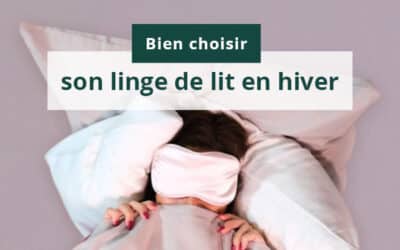 Bien choisir son linge de lit en hiver : le confort dont vous avez vraiment besoin