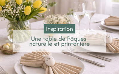 Idées pour dresser une table de Pâques : décoration printanière et art de la table naturel