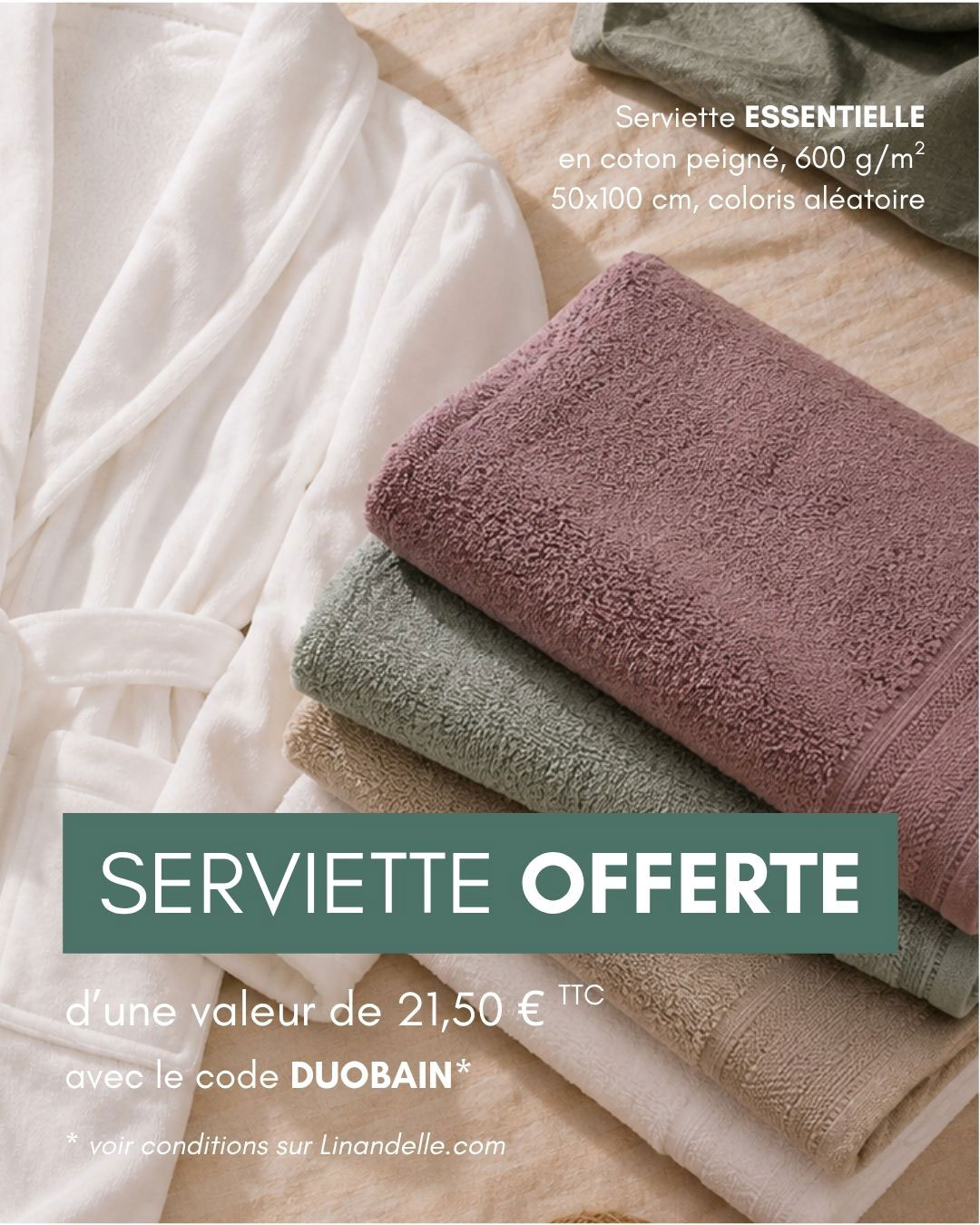 serviette offerte code duobain serviette Essentielle offerte pour l'achat d'un peignoir avec le code DUOBAIN